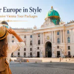 Discover Europe in Style with Exclusive Vienna Tour Packages