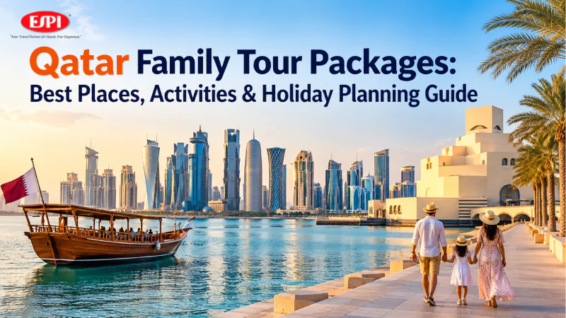 Qatar Family Tour Packages: Best Places, Activities & Holiday Planning Guide